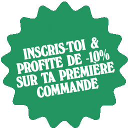 INSCRIS-TOI & PROFITE DE -10% SUR TA PREMIÈRE COMMANDE
